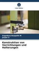 Sugadeva Boopathi M, Jasper S - Konstruktion von Vorrichtungen und Halterungen