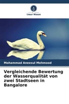 Mohammad Aneesul Mehmood - Vergleichende Bewertung der Wasserqualität von zwei Stadtseen in Bangalore