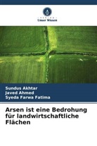 Javed Ahmed, Sundus Akhtar, Syeda Farwa Fatima - Arsen ist eine Bedrohung für landwirtschaftliche Flächen