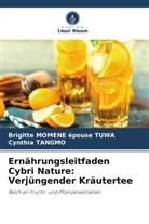 Brigitte MOMENE épouse TUWA, Cynthia Tangmo - Ernährungsleitfaden Cybri Nature: Verjüngender Kräutertee