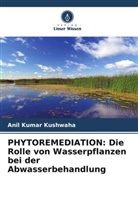 Anil Kumar Kushwaha - PHYTOREMEDIATION: Die Rolle von Wasserpflanzen bei der Abwasserbehandlung