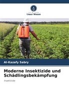 Al-Kazafy Sabry - Moderne Insektizide und Schädlingsbekämpfung