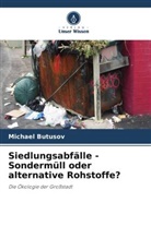 Michael Butusov - Siedlungsabfälle - Sondermüll oder alternative Rohstoffe?