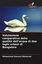 Mohammad Aneesul Mehmood - Valutazione comparativa della qualità dell'acqua di due laghi urbani di Bangalore