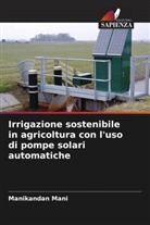 Manikandan Mani - Irrigazione sostenibile in agricoltura con l'uso di pompe solari automatiche