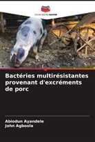 John Agboola, Abiodun Ayandele - Bactéries multirésistantes provenant d'excréments de porc