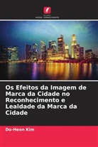 Do-Heon Kim - Os Efeitos da Imagem de Marca da Cidade no Reconhecimento e Lealdade da Marca da Cidade