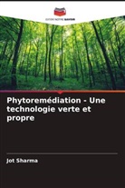 Jot Sharma - Phytoremédiation - Une technologie verte et propre
