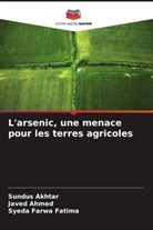Javed Ahmed, Sundus Akhtar, Syeda Farwa Fatima - L'arsenic, une menace pour les terres agricoles
