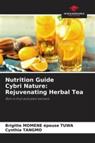 Brigitte MOMENE épouse TUWA, Cynthia Tangmo - Nutrition Guide Cybri Nature: Rejuvenating Herbal Tea