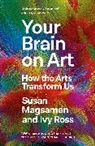 Susan Magsamen, Ivy Ross - Your Brain on Art