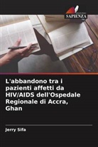 Jerry Sifa - L'abbandono tra i pazienti affetti da HIV/AIDS dell'Ospedale Regionale di Accra, Ghan