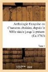 Charles Nicolas Cochin, Charles-Nicolas Cochin, Augustin de Saint-Aubin, Gravelot, Noël Le Mire, Anne-Gabriel Meusnier De Querlon... - Anthologie franc oise ou chansons
