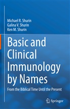 Galina V Shurin, Galina V. Shurin, Ken M Shurin, Ken M. Shurin, Michael R Shurin, Michael R. Shurin - Basic and Clinical Immunology by Names