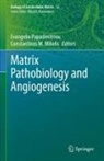 M Mikelis, Constantinos M. Mikelis, Evangelia Papadimitriou - Matrix Pathobiology and Angiogenesis