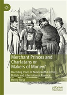 Henry Sless - Merchant Princes and Charlatans or Makers of Money?
