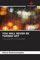 Hilarie Mukamazimpaka - YOU WILL NEVER BE TURNED OFF