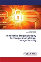 Mary Shanthi Rani M., Lakshmanan S. - Innovative Steganography Techniques for Medical Image Security