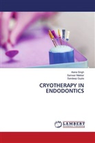 Sandeep Gupta, Sameer Makkar, Aiana Singh - CRYOTHERAPY IN ENDODONTICS
