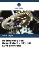 Tarun Goyal - Bearbeitung von Gesenkstahl - H11 mit EDM-Elektrode