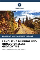 EDUARDO JAVIER GOMEZ VARGAS - LÄNDLICHE BILDUNG UND BIOKULTURELLES GEDÄCHTNIS