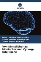 Safina Par Munsaf Khan, Safina Parveen Munsaf Khan, Tanvir Begum Niyaz Ali, Mohd Sadique Shaikh Anwar, Mohd. Sadique Shaikh Anwar - Von künstlicher zu bionischer und Cyborg-Intelligenz