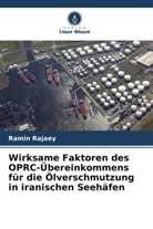 Ramin Rajaey - Wirksame Faktoren des OPRC-Übereinkommens für die Ölverschmutzung in iranischen Seehäfen