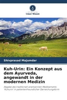 Shivprasad Majumdar - Kuh-Urin: Ein Konzept aus dem Ayurveda, angewandt in der modernen Medizin