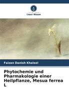 Faizan Danish Khaleel - Phytochemie und Pharmakologie einer Heilpflanze, Mesua ferrea L
