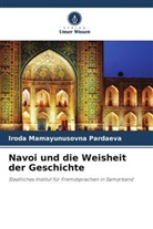 Iroda Mamayunusovna Pardaeva - Navoi und die Weisheit der Geschichte