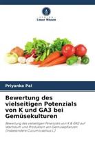 Priyanka Pal - Bewertung des vielseitigen Potenzials von K und GA3 bei Gemüsekulturen
