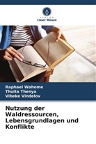 Thuita Thenya, Vibeke Vindelov, Raphael Wahome - Nutzung der Waldressourcen, Lebensgrundlagen und Konflikte