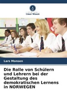 Lars Monsen - Die Rolle von Schülern und Lehrern bei der Gestaltung des demokratischen Lernens in NORWEGEN