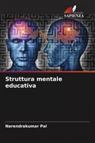 Narendrakumar Pal - Struttura mentale educativa