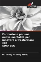 Dr. Shirley Mo Ching YEUNG, Shirley Mo Ching Yeung - Formazione per una nuova mentalità per innovare e trasformare con SDG/ ESG