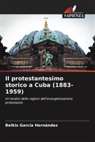 Belkis García Hernández - Il protestantesimo storico a Cuba (1883-1959)