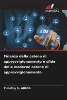 Timothy S. Aikor - Finanza della catena di approvvigionamento e sfide delle moderne catene di approvvigionamento