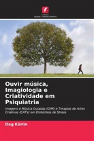 Dag Körlin - Ouvir música, Imagiologia e Criatividade em Psiquiatria