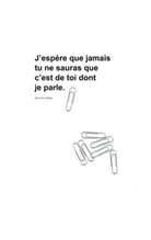 Elyna De Geetere - J'espère que jamais tu ne sauras que c'est de toi dont je parle.