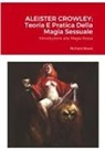Richard Reuss - Aleister Crowley; Teoria E Pratica Della Magia Sessuale