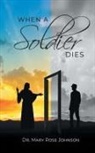 Mary Rose Johnson - When a Soldier Dies