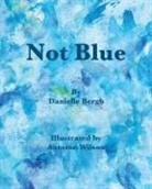 Danielle M Bergh - Not Blue