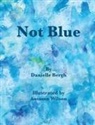 Danielle M Bergh - Not Blue