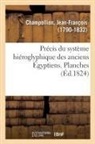 Jean-François Champollion, Champollion-j - Precis du systeme hieroglyphique