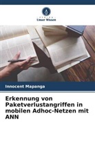 Innocent Mapanga - Erkennung von Paketverlustangriffen in mobilen Adhoc-Netzen mit ANN