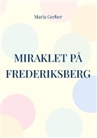 Maria Gerber - Miraklet på Frederiksberg