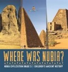 Baby - Where Was Nubia? | Nubia Civilization Grade 5 | Children's Ancient History
