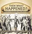 Baby - Then What Happened? | Aftermath of the Civil War | History Grade 7 | Children's United States History Books