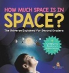 Baby - How Much Space Is In Space? The Universe Explained for Second Graders | Children's Books on Astronomy