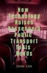 John Lok - How Technology Raises Passengers Public Transport Tools Needs